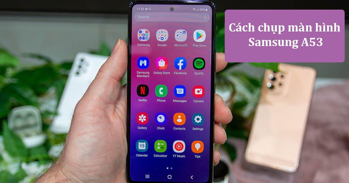 cách chụp màn hình điện thoại samsung a53