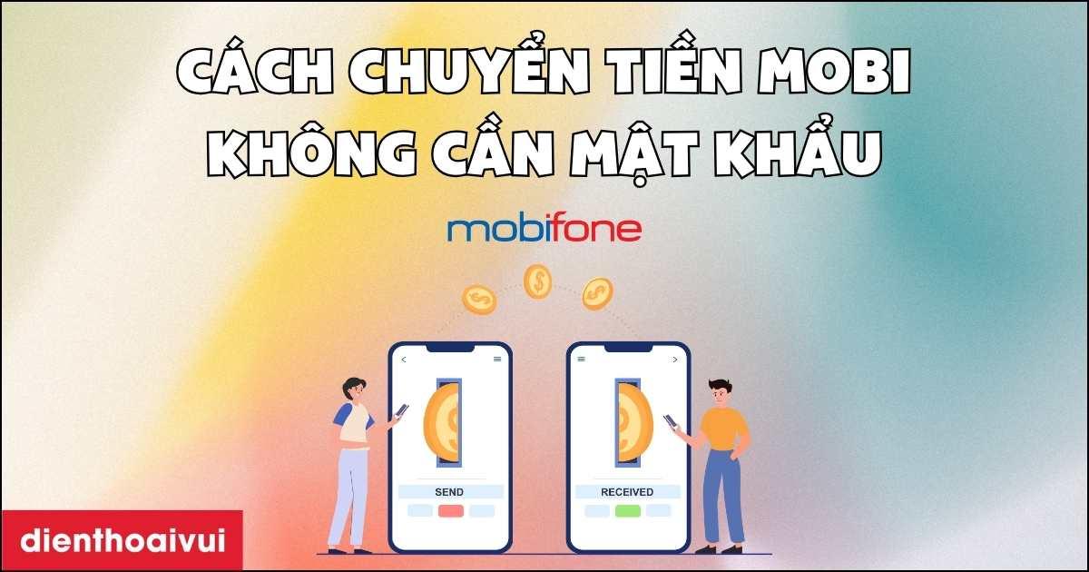 cách chuyển tiền mobifone không cần mật khẩu