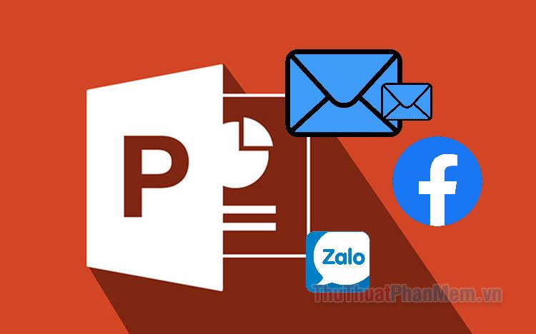 Gửi file PowerPoint qua Email, Facebook, Zalo dễ dàng và nhanh chóng