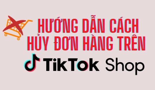 cách hủy đơn hàng trên tiktok bằng điện thoại