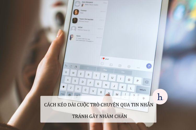 cách kéo dài cuộc trò chuyện qua tin nhắn