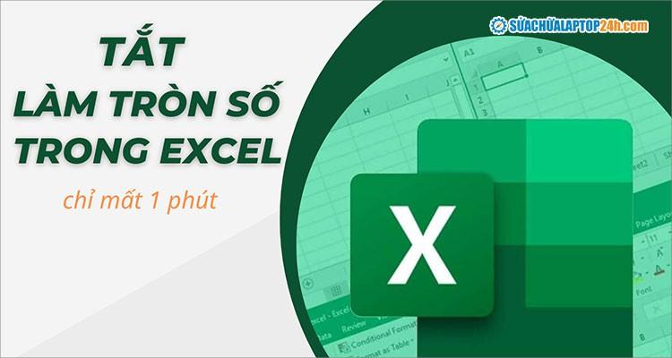 cách không làm tròn số trong excel