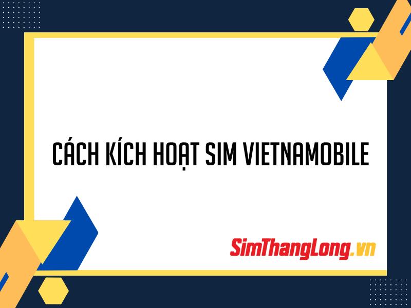 cách kích hoạt sim vietnamobile