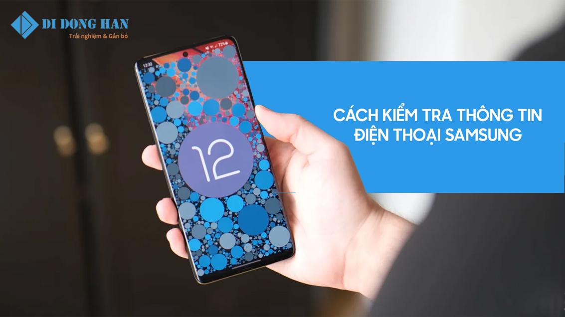 cách kiểm tra điện thoại samsung loại gì