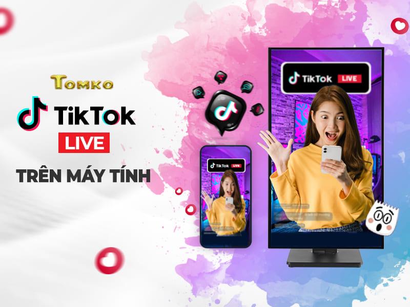 cách live tiktok trên máy tính