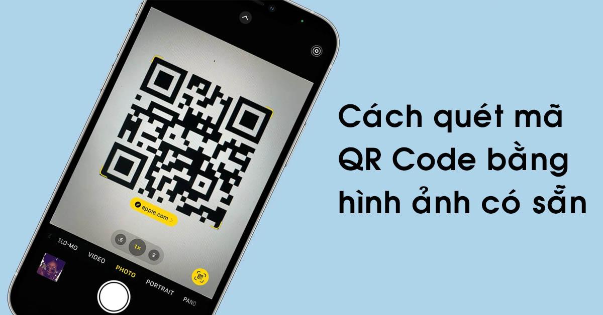 cách quét mã qr trên iphone bằng ảnh có sẵn