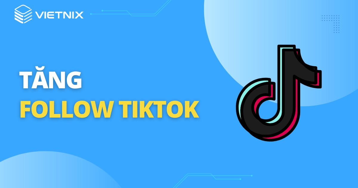 cách tăng follow tik tok miễn phí