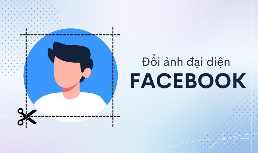 cách đổi ảnh đại diện facebook