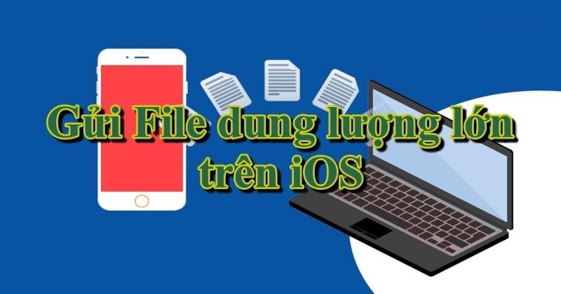 cách gửi video dung lượng lớn