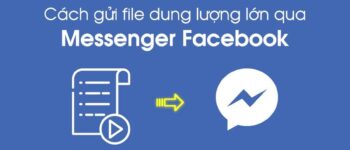 2 Cách gửi file dung lượng lớn qua Messenger Facebook