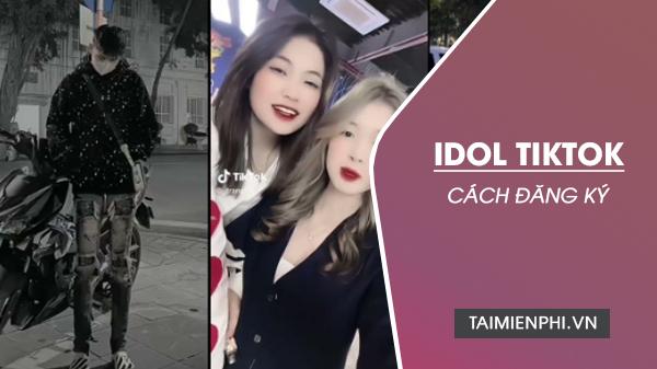 Bí Quyết Đăng Ký Trở Thành Idol TikTok Nhanh Chóng và Đơn Giản