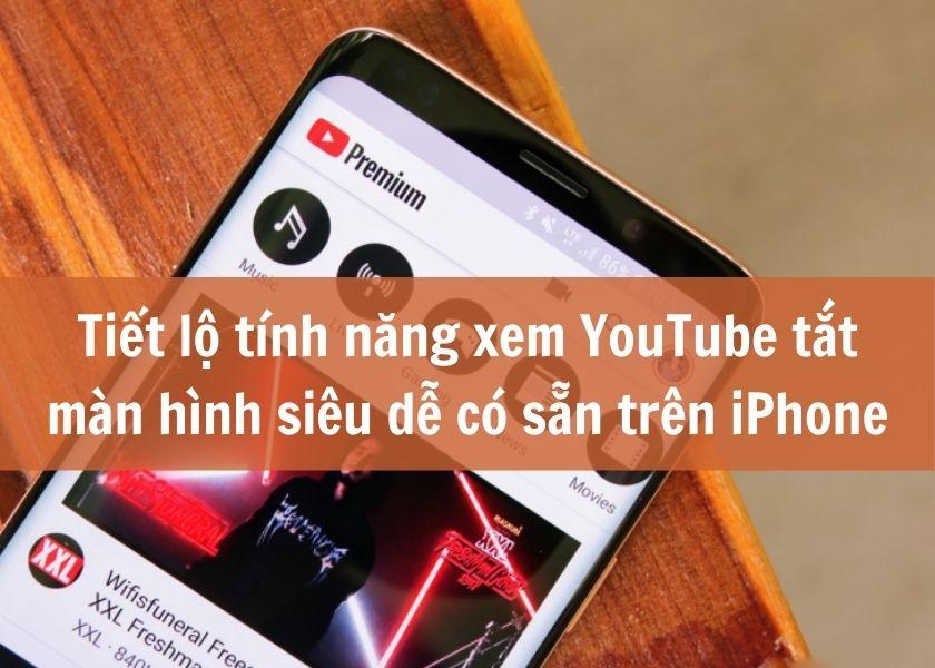 cách nghe nhạc trên youtube khi tắt màn hình ios 15