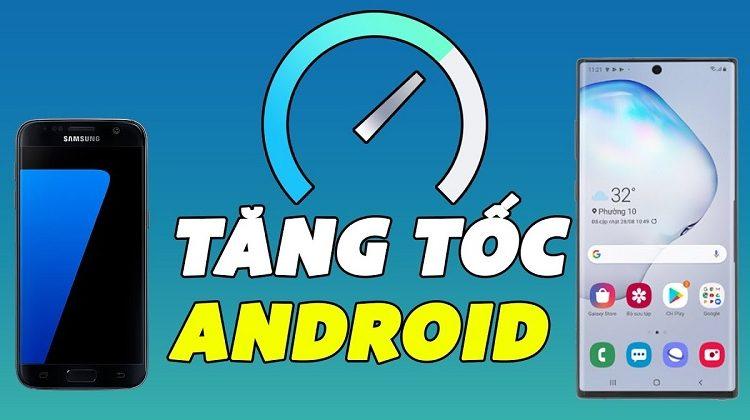 cách tăng tốc điện thoại android cũ