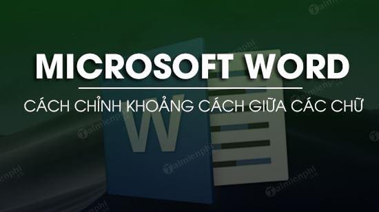 Cách Điều chỉnh Khoảng cách giữa các chữ trong Word theo Tiêu chuẩn