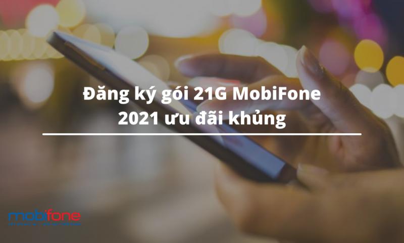 Đăng ký gói 21G MobiFone 2021 ưu đãi khủng