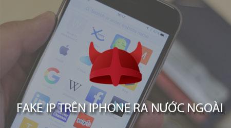 Cách ẩn IP trên iPhone để du lịch ảo đến nước ngoài, Mỹ