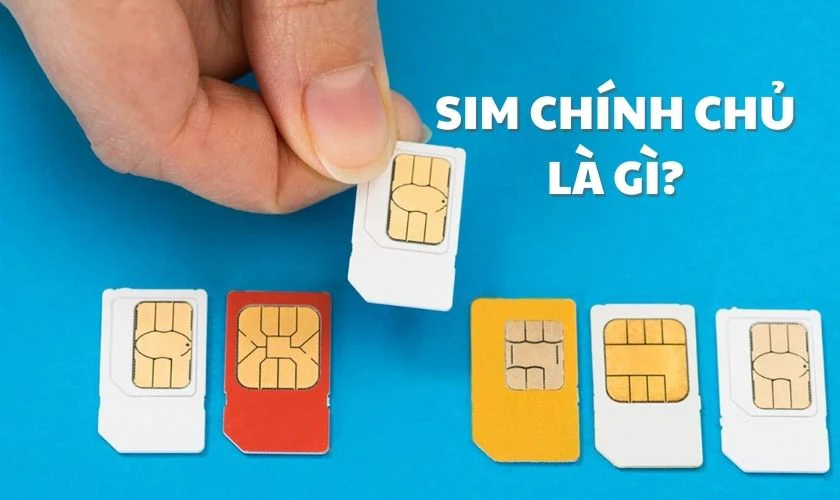 SIM chính chủ là gì? 