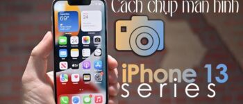 Cách chụp màn hình iPhone 13, 13 Pro, 13 Pro Max dễ dàng