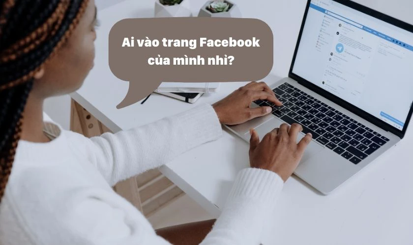 Lợi ích khi biết ai hay vào Facebook của mình nhiều nhất