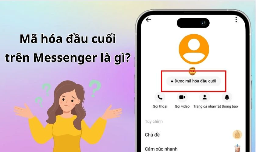 Cách tắt mã hoá đầu cuối trên Messenger chỉ trong 10s