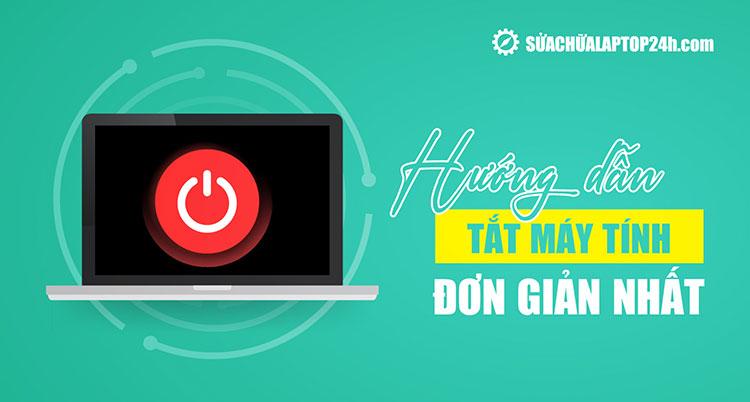 Hướng dẫn mẹo tắt máy tính nhanh chóng