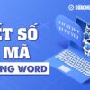 Hướng dẫn viết số la mã trong Word không phải ai cũng biết